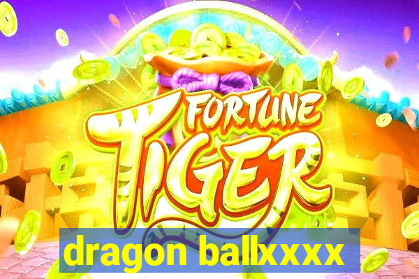 dragon ballxxxx